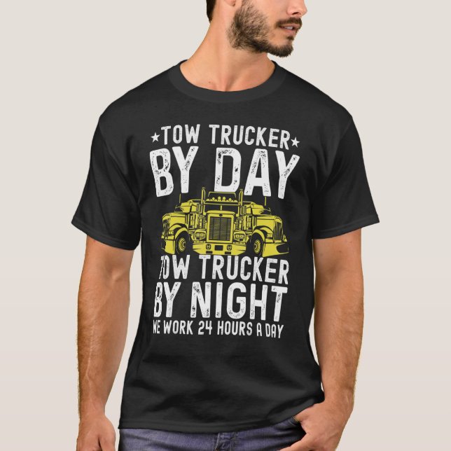 Tow Trucker By Day Tow Trucker By Night Tow Truck  T-Shirt (Vorderseite)