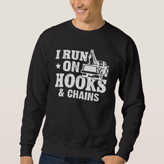 Tow Trucker I Run On Hooks & Chains Sweatshirt (Vorderseite)