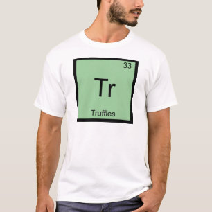 Tr - Trüffel Lustiges Chemie-Element-Symbol T-Shir T-Shirt