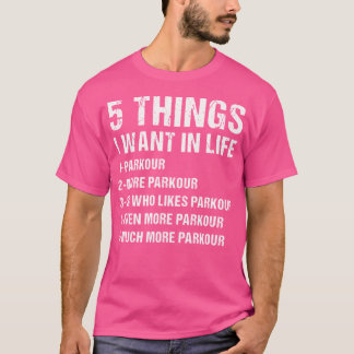 Traceur 5 Dinge, die ich im Leben will Parkour T-Shirt