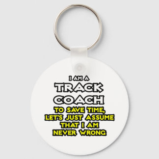 Track Coach...Nehmen Sie an, ich habe nie Unrecht Schlüsselanhänger