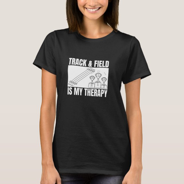 Track & Field ist meine Therapie auf sonnigen Spur T-Shirt (Vorderseite)