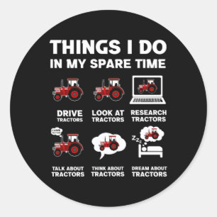 Tractors 6 Things I Do In My Spare Time Tractor Runder Aufkleber