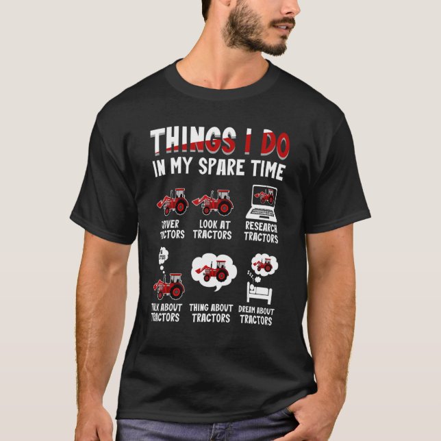 Tractors 6 Things I Do In My Spare Time Tractor T-Shirt (Vorderseite)