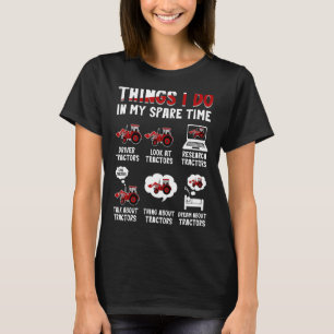 Tractors 6 Things I Do In My Spare Time Tractor T-Shirt