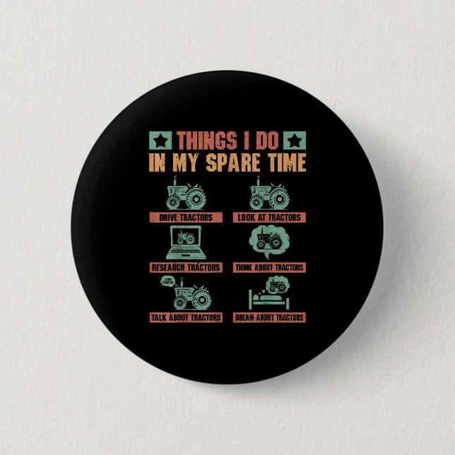Tractors Lover 6 Things I Do In My Spare Time Funn Button (Vorderseite)