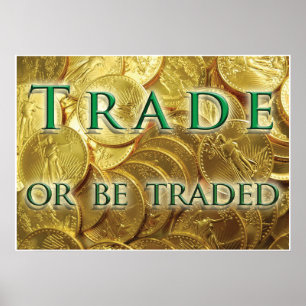 Trade or Be Traded Gold Coin Poster