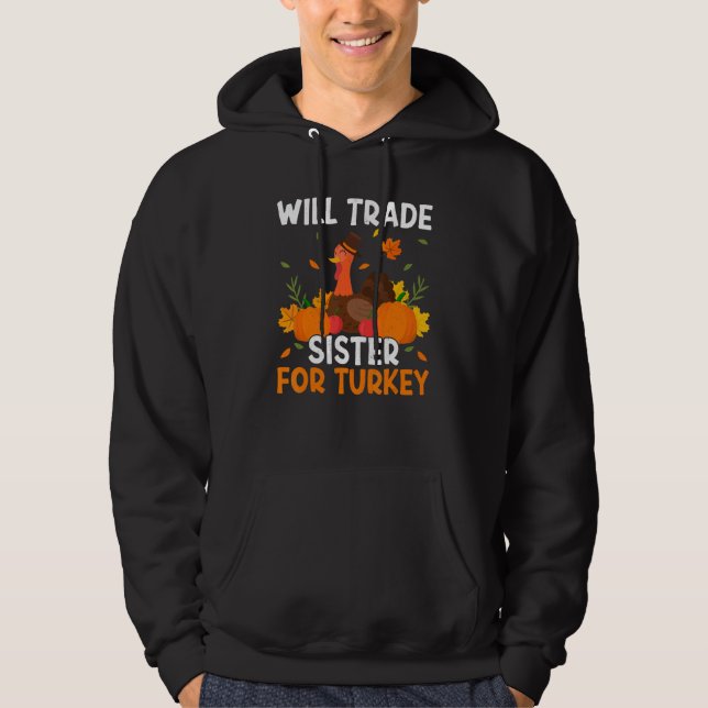Trade Sister For Turkey Thanks Giving  Thanksgivin Hoodie (Vorderseite)