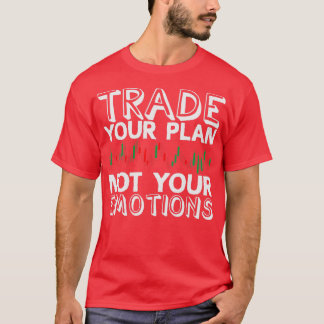 Traden Sie Ihren Plan nicht Ihren Emotions Trader T-Shirt