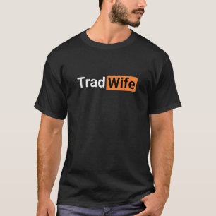 Tradfrau Traditionelle Ehefrau Wifeyy Tradwives Fe T-Shirt