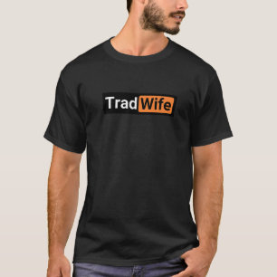 Tradfrau Traditionelle Ehefrau Wifeyy Tradwives Fe T-Shirt