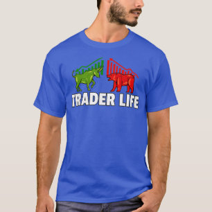 Trading Life for Forex Investment Daytrader T-Shirt