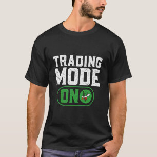 "Trading Mode on" des Kryptowährungshändlers T-Shirt