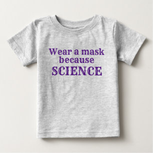 Trage eine Maske, weil WISSENSCHAFT Baby T-shirt