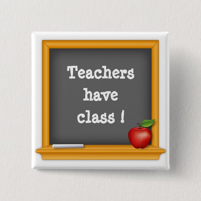 Trage es Stolz - Lehrer haben Klasse! Button (Vorderseite)