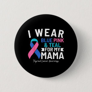 Trage Rosa Blau Türkis Für Mama Schilddrüsenkrebs Button