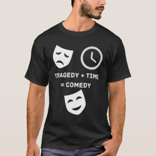 Tragedy + Time Comedy Funny Theater Nerd Mas T-Shirt