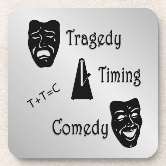 Tragedy + Timing Equals Comedy Theater Getränkeuntersetzer (Vorderseite)