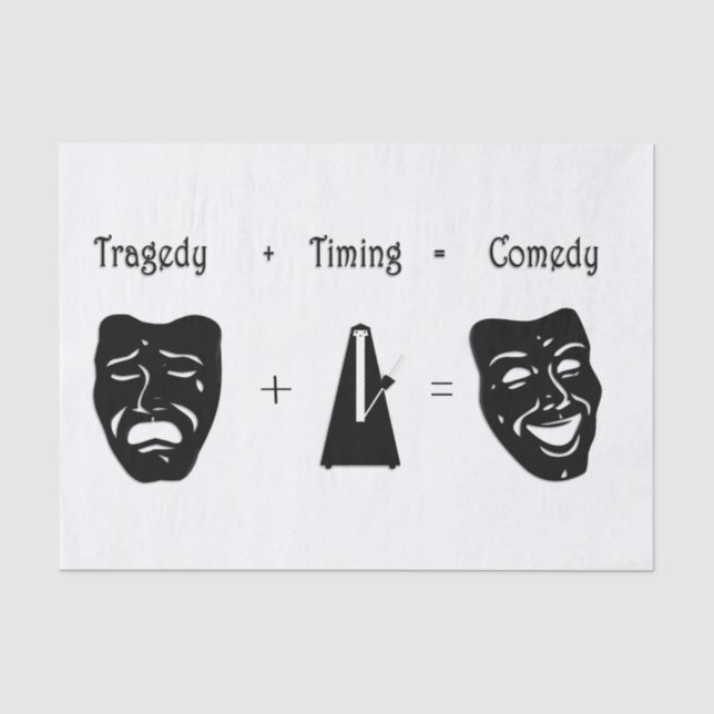 Tragedy + Timing Equals Comedy Theater Seidenpapier (Vorderseite)