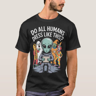 Tragen alle Menschen so? Lustiger Alien Halloween T-Shirt