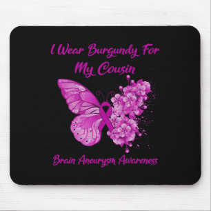 Tragen Sie Burgund für meinen Cousin Gehirnaneurys Mousepad