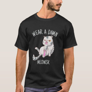 Tragen Sie eine Meowsk Cat Face Mask Quarantine Ca T-Shirt