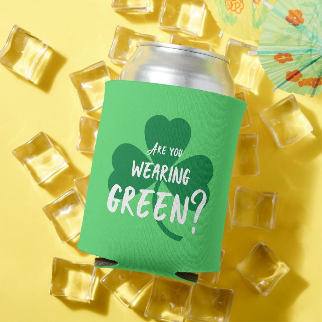 Tragen Sie Grün? St. Paddy's Day Kleeblatt Dosenkühler (In Situ Sommer)