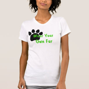 Tragen Sie Ihren eigenen Pelz T-Shirt