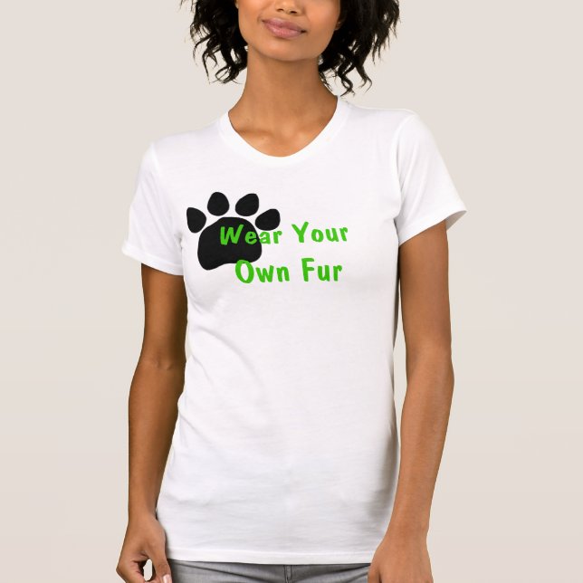 Tragen Sie Ihren eigenen Pelz T-Shirt (Vorderseite)