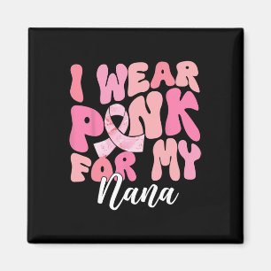 Tragen Sie Pink für mein Nana-Brustkrebs-Bewusstse Magnet