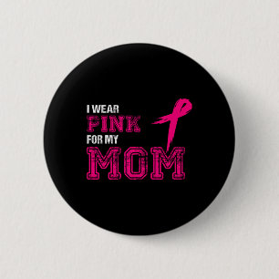Tragen Sie Pink für meine Mama Brustkrebs Bewussts Button