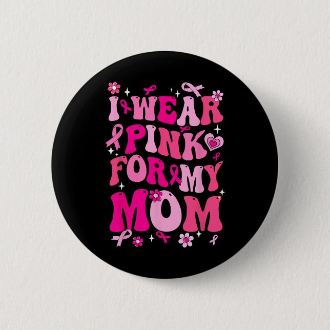 Tragen Sie Pink für meine Mama Brustkrebs-Bewussts Button (Vorderseite)