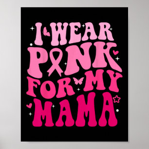 Tragen Sie Pink für meine Mama Support Brustkrebs Poster