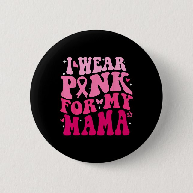 Tragen Sie Pink für meine Mama Support Squads Brus Button (Vorderseite)