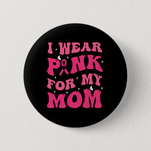 Tragen Sie Pink für meine Mama Unterstützung Brust Button