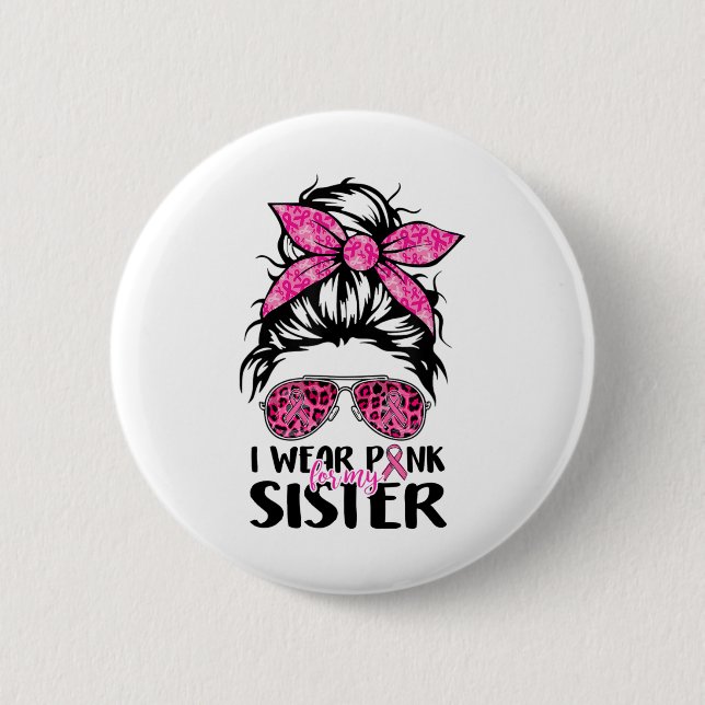 Tragen Sie Pink für meine Schwester Messy Bun Brus Button (Vorderseite)