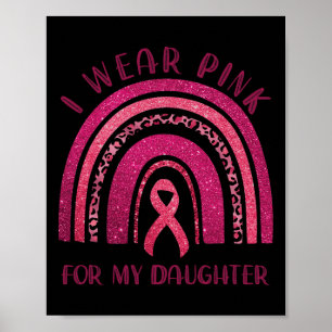 Tragen Sie Pink für meine Tochter Pink Ribbon Brus Poster