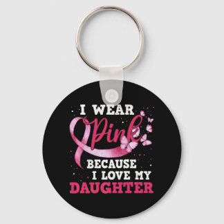 Tragen Sie Pink I Liebe meine Tochter Brustkrebs B Schlüsselanhänger