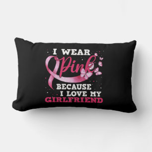 Tragen Sie Pink I Liebe My Girlfriend Breast Cance Lendenkissen
