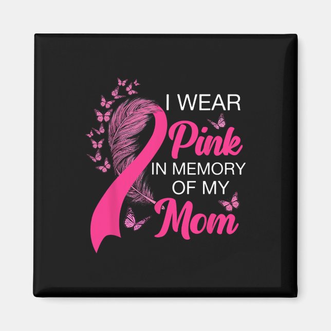 Tragen Sie Pink im Gedächtnis meiner Mama Brustkre Magnet (Vorne)