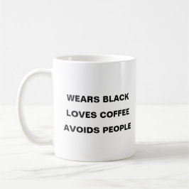 Tragen Sie Schwarz, Lieben Kaffee, vermeidet Mensc Kaffeetasse