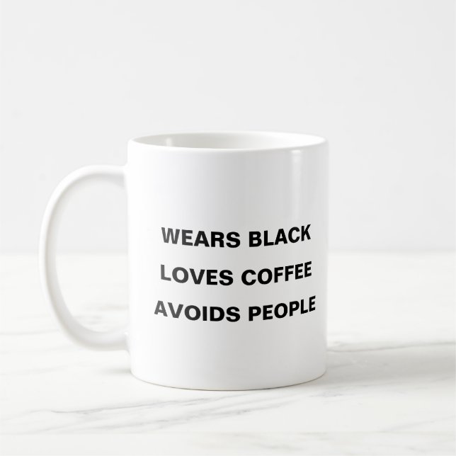 Tragen Sie Schwarz, Lieben Kaffee, vermeidet Mensc Kaffeetasse (Links)