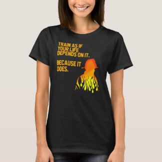 Tragen Sie so, als ob Ihr Leben von diesem Feuerwe T-Shirt