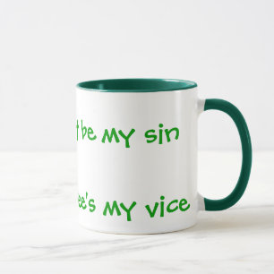 TRÄGHEIT könnte meine Sünde, aber das mein Last Tasse