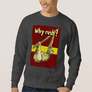 Trägheit - warum hetzen Sie? Sweatshirt