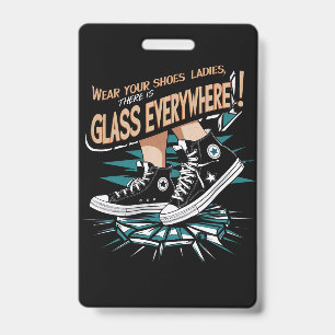 Tragt eure Schuhe, Ladys, es ist überall Glas Ausweis