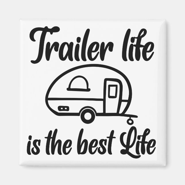 Trailer Life ist das beste Life Magnet (Vorne)
