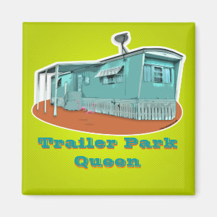 Trailer-Park-Königin-Magnet (anpassbar) Magnet