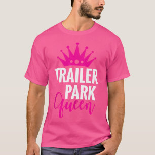 Trailer Park Queen Funny Redneck Camping Geschenk T-Shirt