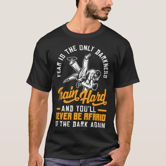 Train Hard Don't Be Afraid Aikido Karate Jiu Jitsu T-Shirt (Vorderseite)
